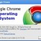What  Google Chrome OS is Actually? Chrome Operating System Review