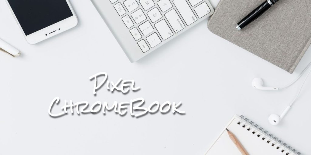 Pixel Chromebook